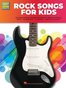 Rock Guitar Songs For Kids: Easy Guitar With Notes And Tab Songbook Rock Guitar Songs For Kids: Easy Guitar With Notes And Tab Songbook