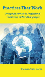 Practices That Work : Bringing Learners To Professional Proficiency In World Languages Practices That Work : Bringing Learners To Professional Proficiency In World Languages