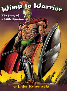 Wimp To Warrior : The Story Of A Little Spartan