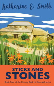 Sticks And Stones : Book Four Of The Coming Back To Cornwall Series Sticks And Stones : Book Four Of The Coming Back To Cornwall Series