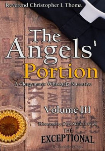 The Angels' Portion : A Clergyman'S Whisk(E)Y Narrative The Angels' Portion : A Clergyman'S Whisk(E)Y Narrative