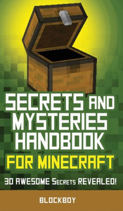 Secrets And Mysteries Handbook For Minecraft : Handbook For Minecraft: 30 Awesome Secrets Revealed (Unofficial)