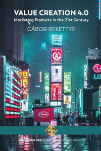 Value Creation 4.0 - Marketing Products In The 21St Century Value Creation 4.0 - Marketing Products In The 21St Century