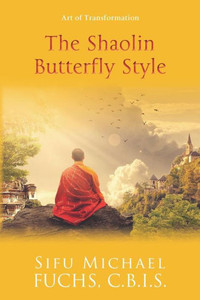 The Shaolin Butterfly Style : Art Of Transformation