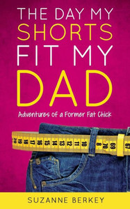 The Day My Shorts Fit My Dad : Adventures Of A Former Fat Chick The Day My Shorts Fit My Dad : Adventures Of A Former Fat Chick