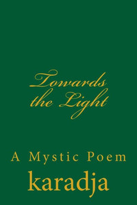 Towards The Light : A Mystic Poem