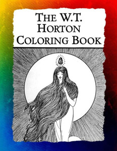 The W.T. Horton Coloring Book : Elegant Art Nouveau Images From The Favorite Artist Of W.B. Yeats