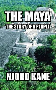 The Maya : The Story Of A People