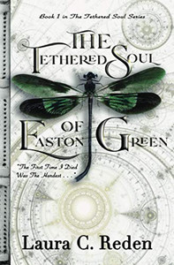 The Tethered Soul of Easton Green: The Tethered Soul Series Book 1 The Tethered Soul of Easton Green: The Tethered Soul Series Book 1
