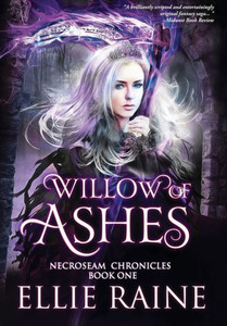 Willow Of Ashes : Necroseam Chronicles | Book One