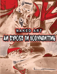 Naked Art : An Expose In Bodypainting Naked Art : An Expose In Bodypainting