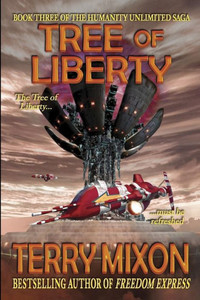 Tree Of Liberty : Book 3 Of The Humanity Unlimited Saga Tree Of Liberty : Book 3 Of The Humanity Unlimited Saga