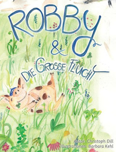 Robbie And The Big Escape : Illustrated Allegory Robbie And The Big Escape : Illustrated Allegory