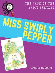 Miss Swirly Pepper : The Case Of The Spicy Pretzel Miss Swirly Pepper : The Case Of The Spicy Pretzel