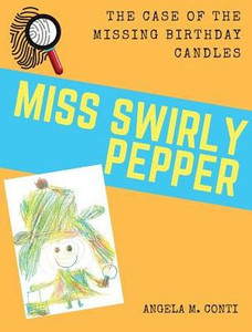 Miss Swirly Pepper : The Case Of The Missing Birthday Candles Miss Swirly Pepper : The Case Of The Missing Birthday Candles
