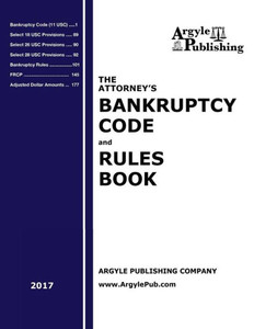 The Attorney'S Bankruptcy Code And Rules Book (2017) The Attorney'S Bankruptcy Code And Rules Book (2017)