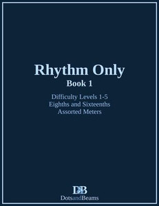 Rhythm Only - Book 1 - Eighths And Sixteenths - Assorted Meters Rhythm Only - Book 1 - Eighths And Sixteenths - Assorted Meters