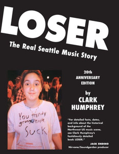 Loser : 20Th Anniversary Edition (A): The Real Seattle Music Story