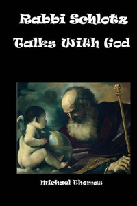 Rabbi Schlotz Talks With God Rabbi Schlotz Talks With God