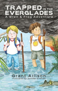 Trapped In The Everglades : A Wren And Frog Adventure Trapped In The Everglades : A Wren And Frog Adventure