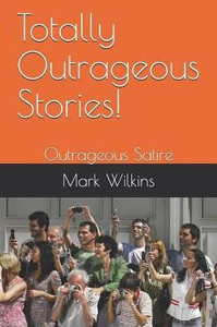 Totally Outrageous Stories! : Outrageous Satire Totally Outrageous Stories! : Outrageous Satire