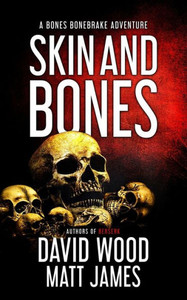 Skin And Bones : A Bones Bonebrake Adventure
