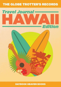 The Globe Trotter'S Records - Travel Journal Hawaii Edition The Globe Trotter'S Records - Travel Journal Hawaii Edition