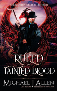 Ruled By Tainted Blood : An Urban Fantasy Action Adventure Ruled By Tainted Blood : An Urban Fantasy Action Adventure
