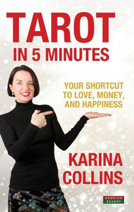Tarot In 5 Minutes : Your Shortcut To Love, Money, And Happiness Tarot In 5 Minutes : Your Shortcut To Love, Money, And Happiness