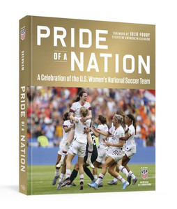 Pride Of A Nation : A Celebration Of The U.S. Women'S National Soccer Team (An Official U.S. Soccer Book)