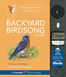 The Backyard Birdsong Guide Western North America : A Guide To Listening The Backyard Birdsong Guide Western North America : A Guide To Listening