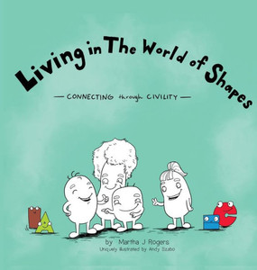 Living In The World Of Shapes : Connecting Through Civility Living In The World Of Shapes : Connecting Through Civility