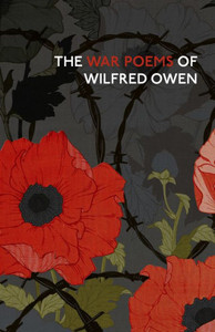 The War Poems Of Wilfred Owen The War Poems Of Wilfred Owen