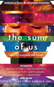 The Sum Of Us : Tales Of The Bonded And Bound The Sum Of Us : Tales Of The Bonded And Bound