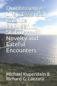 Quintessence - Life'S Essential Balance Between Stability, Novelty And Fateful Encounters