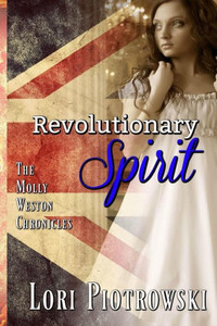 Revolutionary Spirit : The Molly Weston Chronicles Revolutionary Spirit : The Molly Weston Chronicles
