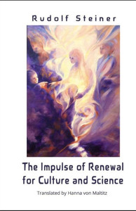 The Impulse Of Renewal For Culture And Science : A Lecture Series By Rudolf Steiner