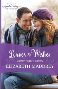 Loaves & Wishes : An Arcadia Valley Romance