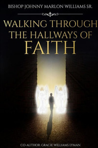 Walking Through The Hallways Of Faith Walking Through The Hallways Of Faith