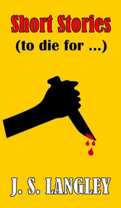 Short Stories (To Die For): Short Story Collection Short Stories (To Die For): Short Story Collection