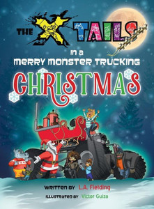 The X-Tails In A Merry Monster Trucking Christmas The X-Tails In A Merry Monster Trucking Christmas