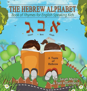 The Hebrew Alphabet : Book Of Rhymes For English Speaking Kids The Hebrew Alphabet : Book Of Rhymes For English Speaking Kids