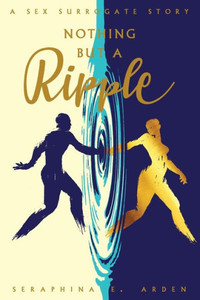 Nothing But A Ripple - A Sex Surrogate Story Nothing But A Ripple - A Sex Surrogate Story