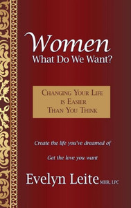 Women : What Do We Want?: Changing Your Life Is Easier Than You Think Women : What Do We Want?: Changing Your Life Is Easier Than You Think