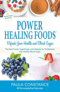 Power Healing Foods, Refresh Your Health And Blood Sugar : The Best Foods, Superfoods, And Lifestyle For Prediabetes ¿And Healthy Blood Sugar Power Healing Foods, Refresh Your Health And Blood Sugar : The Best Foods, Superfoods, And Lifestyle For Prediabetes ¿And Healthy Blood Sugar