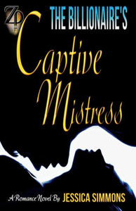 The Billionaire'S Captive Mistress : Revised Edition The Billionaire'S Captive Mistress : Revised Edition