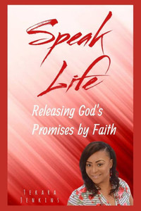 Speak Life : Releasing God'S Promises By Faith