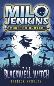 The Blackwell Witch : Milo Jenkins: Monster Hunter The Blackwell Witch : Milo Jenkins: Monster Hunter