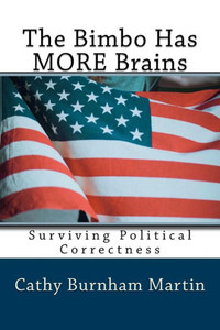 The Bimbo Has More Brains : Surviving Political Correctness The Bimbo Has More Brains : Surviving Political Correctness