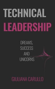 Technical Leadership : Dreams, Success And Unicorns
